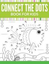 Connect the Dots Book for Kids: Super Fun Edition