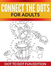 Connect the Dots for Adults: Dot to Dot Fun Edition