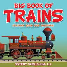 Big Book of Trains (Picture Book for Children): Learn to Draw Easily