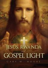 Jesus, Rwanda and Gospel Light