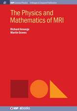 The Physics and Mathematics of MRI