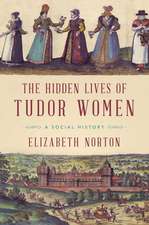 The Hidden Lives of Tudor Women