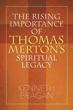 The Rising Importance of Thomas Merton's Spiritual Legacy