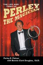 The Life and Times of Perley the Magician