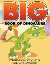 Big Book of Dinosaurs: Coloring Book for All Kids Who Love Dinosaurs