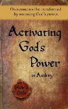 Activating God's Power in Audrey: Overcome and be transformed by accessing God's power.