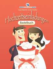 Speedy Publishing Llc: Bastelbuch Hochzeitseinladungen (Germ