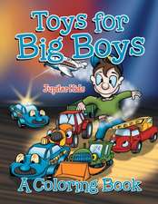 Toys for Big Boys (A Coloring Book)