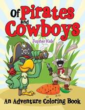 Of Pirates and Cowboys (An Adventure Coloring Book)