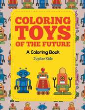 Coloring Toys of the Future (A Coloring Book)