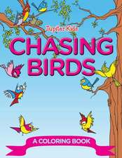Chasing Birds (A Coloring Book)