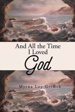 And All the Time I Loved God