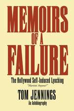 Memoirs of a Failure - The Hollywood Self-Induced Lynching