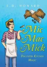 MIC Mac Mick Discovers Kitchen Magic