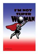 I'm Not Superwoman