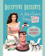 Deceptive Desserts: A Lady's Guide to Baking Bad!