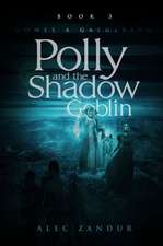 Polly and the Shadow Goblin Book 3