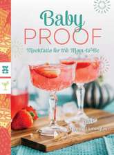 Baby Proof – Mocktails for the Mom–to–Be