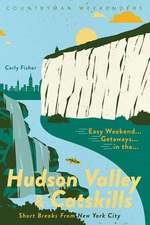 Easy Weekend Getaways in the Hudson Valley & Cat – Short Breaks from New York City