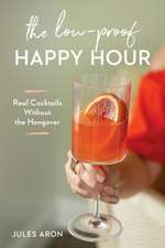 The Low–Proof Happy Hour – Real Cocktails Without the Hangover