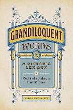 Grandiloquent Words – A Pictoric Lexicon of Ostrobogulous Locutions