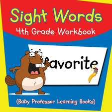 Sight Words 4th Grade Workbook (Baby Professor Learning Books)