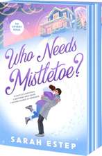 Who Needs Mistletoe?