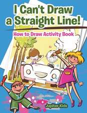 I Can't Draw a Straight Line! How to Draw Activity Book