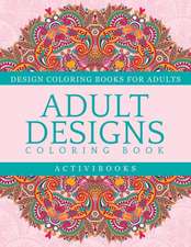 Adult Designs Coloring Book - Design Coloring Books For Adults