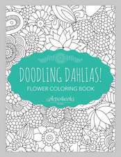 Doodling Dahlias! Flower Coloring Book