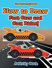 How to Draw Fast Cars and Cool Rides! Activity Book