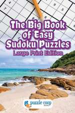 The Big Book of Easy Sudoku Puzzles: Large Print Edition