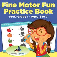 Fine Motor Fun Practice Book PreK-Grade 1 - Ages 4 to 7