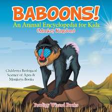 Baboons! An Animal Encyclopedia for Kids (Monkey Kingdom) - Children's Biological Science of Apes & Monkeys Books