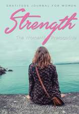 Strength, The Women's Prerogative. Gratitude Journal for Women