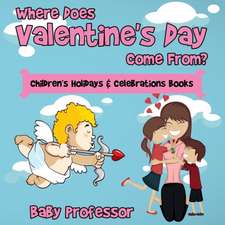 Where Does Valentine's Day Come From? | Children's Holidays & Celebrations Books