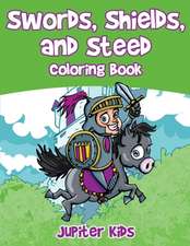 Swords, Shields, and Steeds Coloring Book