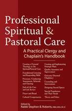 Professional Spiritual & Pastoral Care: A Practical Clergy and Chaplain's Handbook