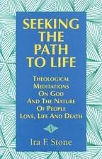 Seeking the Path to Life: Theological Meditations on God and the Nature of People, Love, Life and Death