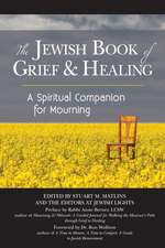 The Jewish Book of Grief and Healing: A Spiritual Companion for Mourning