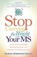 Stop Carrying the Weight of Your MS