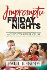 Impromptu Friday Nights: A Guide to Supper Clubs