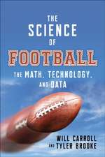 The Science of Football: The Math, Technology, and Data Behind America's Game