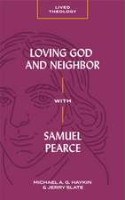 Loving God and Neighbor with Samuel Pearce