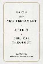 Faith in the New Testament – A Study in Biblical Theology