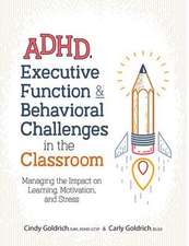 ADHD, Executive Function & Behavioral Challenges in the Classroom