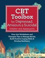 CBT Toolbox for Depressed, Anxious & Suicidal Children and Adolescents