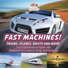 FAST MACHINES TRAINS PLANES BO