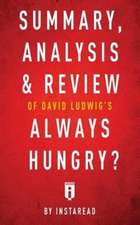 Summary, Analysis & Review of David Ludwig's Always Hungry? by Instaread