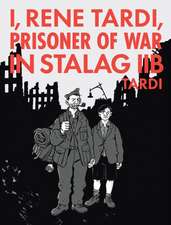 I, Rene Tardi, Prisoner of War In Stalag IIB Vol. 2: My Return Home